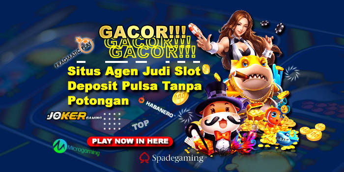 Slot Yang Bisa Deposit Pakai Pulsa Indosat